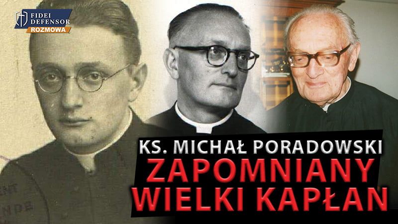 Ks. Michał Poradowski, zapomniany WIELKI KAPŁAN – Paweł Żabicki